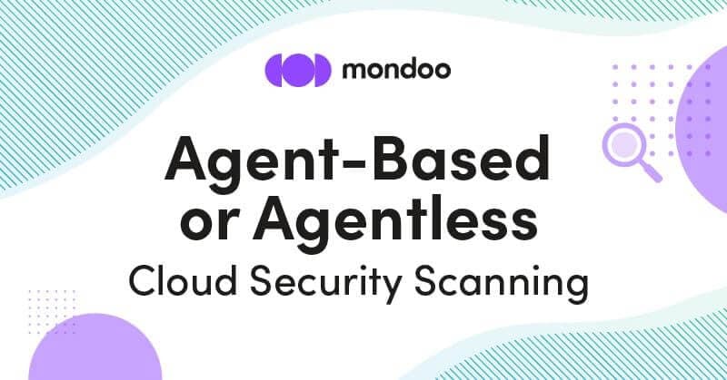Agent-Based or Agentless Cloud Security Scanning