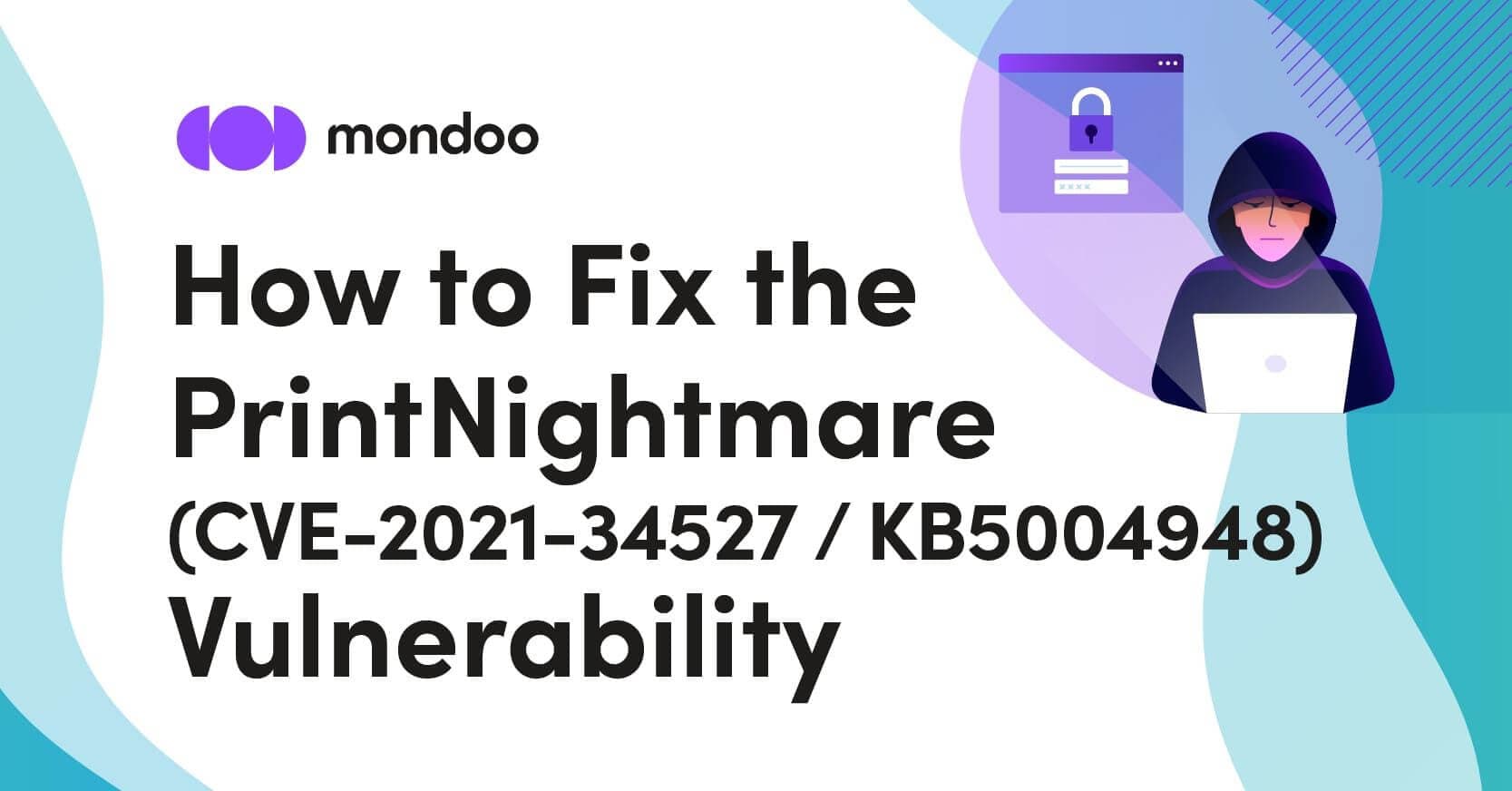 How to Fix the PrintNightmare (CVE-2021-34527 / KB5004948) Vulnerability