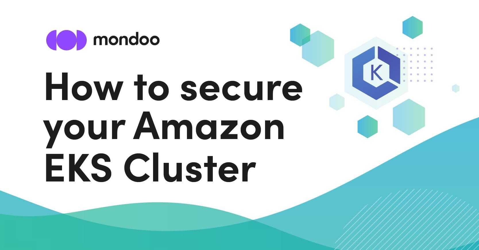 How to secure your Amazon EKS Cluster