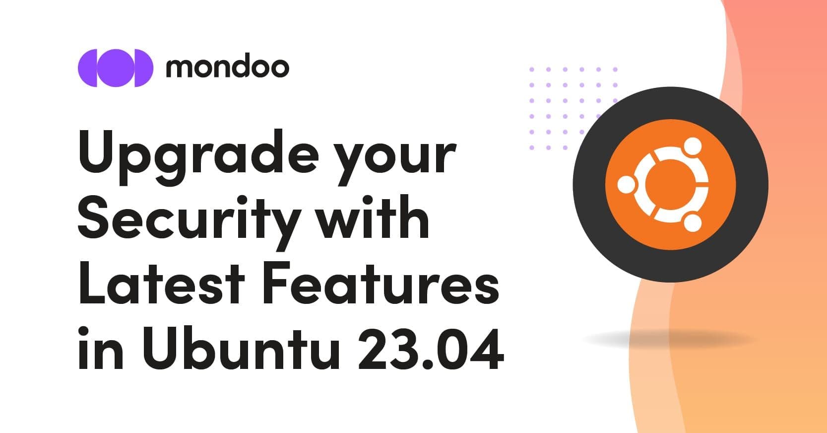 Upgrade your Security with Latest Features in Ubuntu 23.04