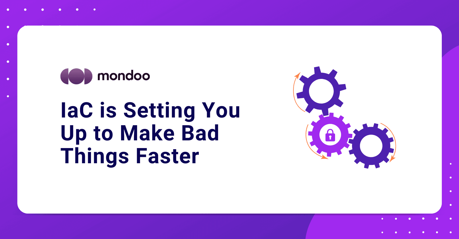 Why Infrastructure as Code Is Setting You up to Make Bad Things Faster