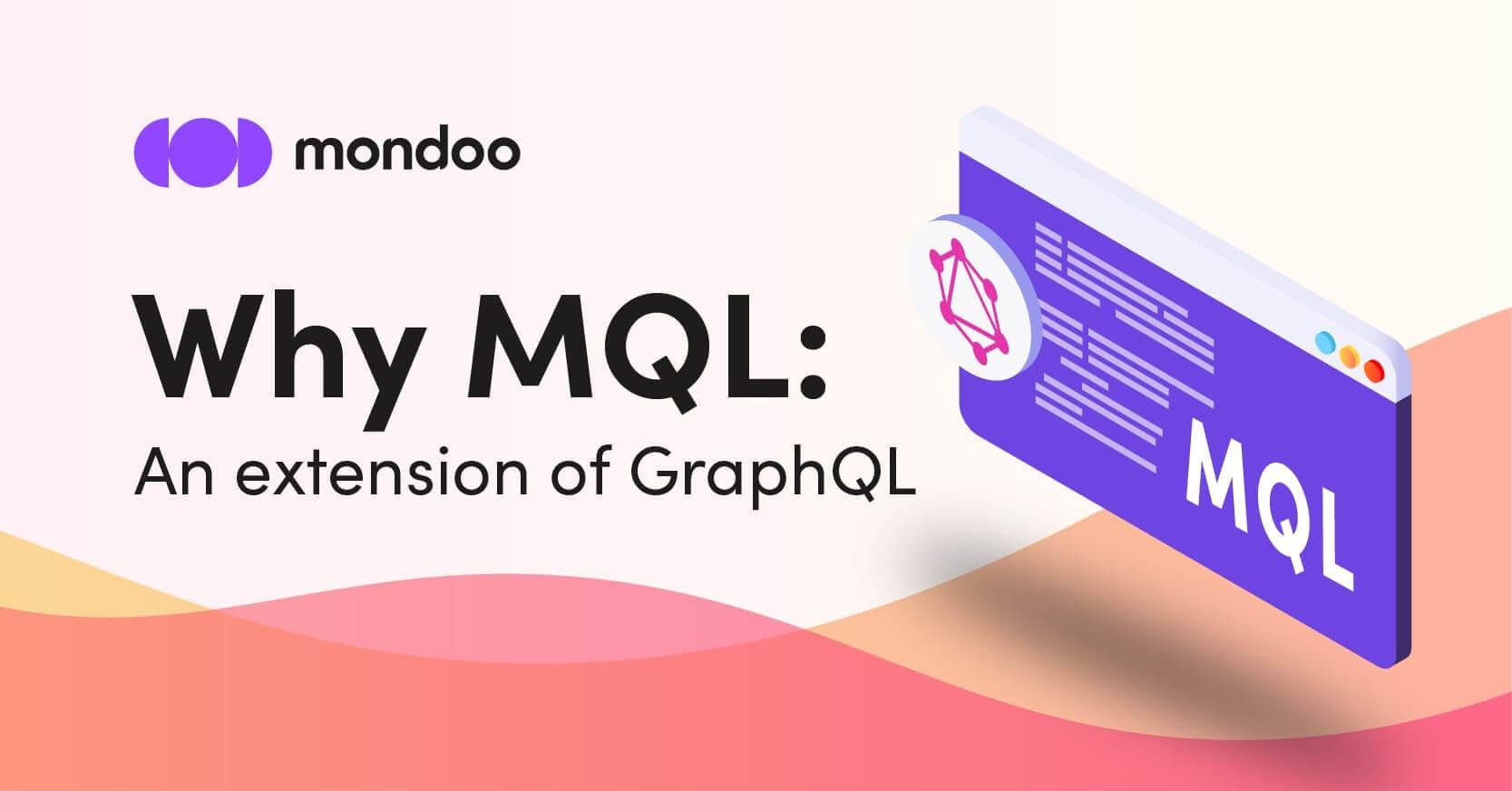 Why MQL: An Extension of GraphQL