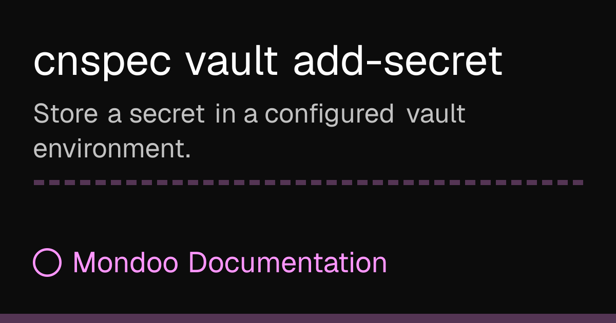 cnspec vault add-secret | Mondoo Docs