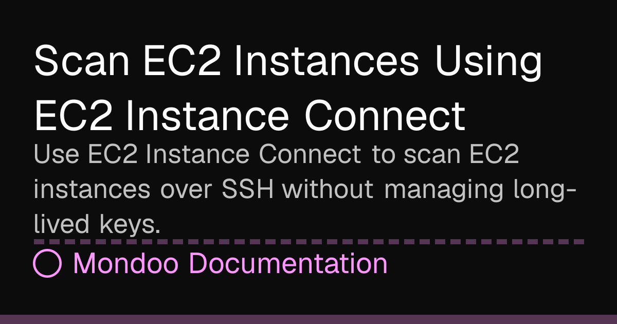 Scan EC2 Instances Using EC2 Instance Connect | Mondoo Docs