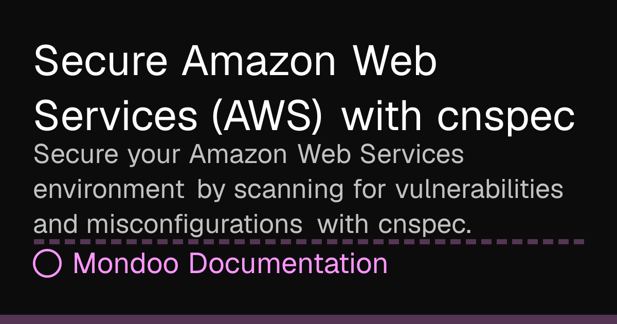 Secure Amazon Web Services (AWS) with cnspec | Mondoo Docs