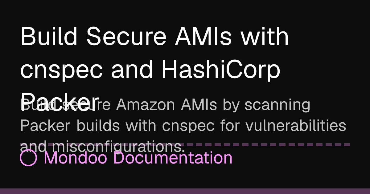 Build Secure AMIs with cnspec and HashiCorp Packer | Mondoo Docs