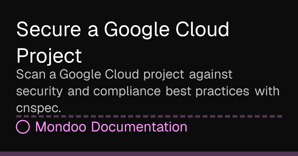 Secure a Google Cloud Project | Mondoo Docs