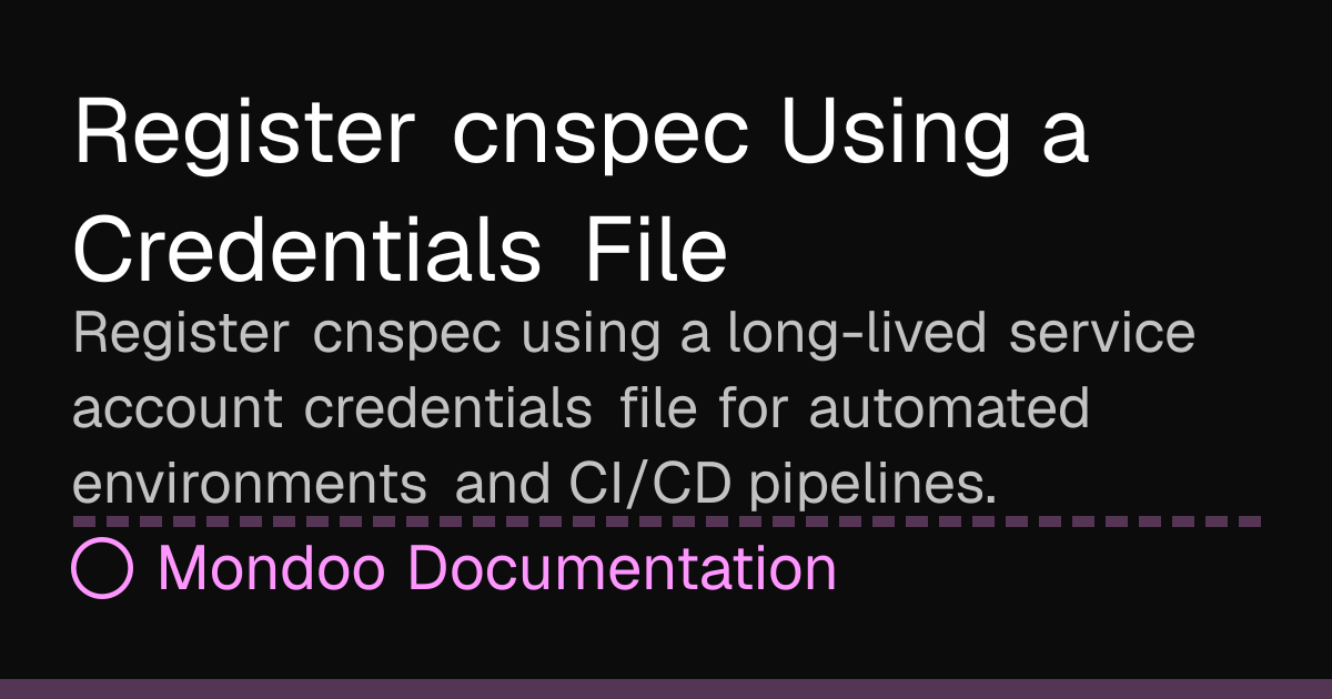 Register cnspec Using a Credentials File | Mondoo Docs