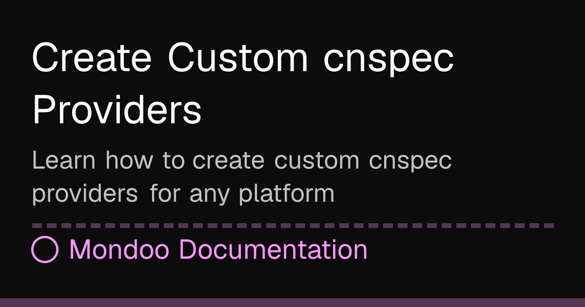 Create Custom cnspec Providers | Mondoo Docs