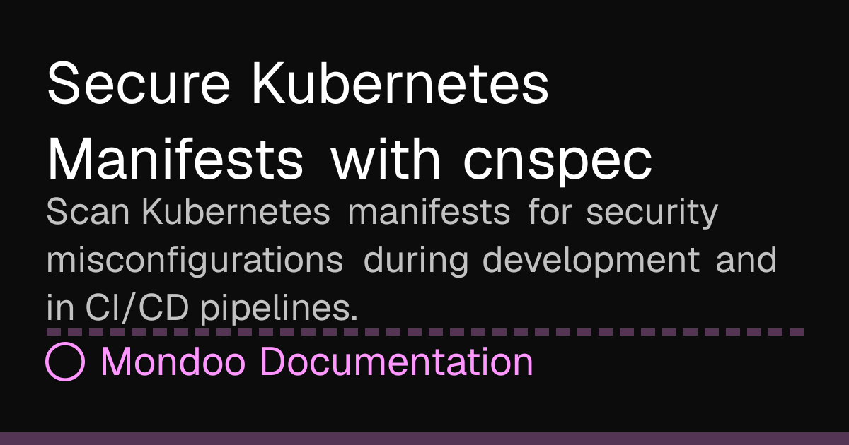 Secure Kubernetes Manifests with cnspec | Mondoo Docs