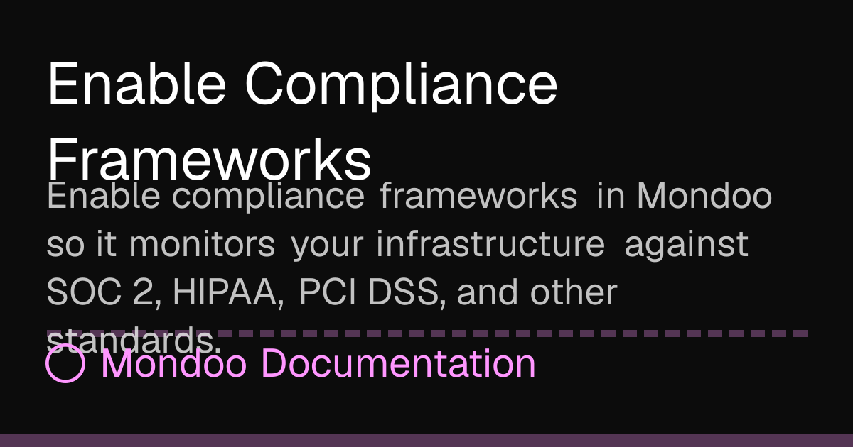 Enable Compliance Frameworks | Mondoo Docs