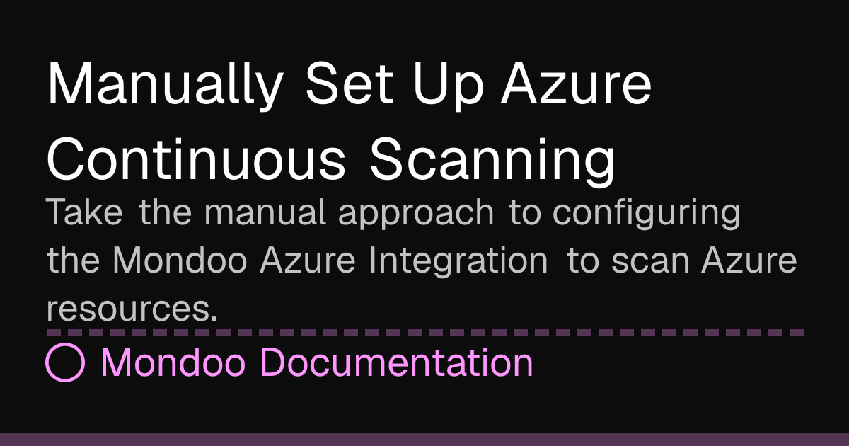 Manually Set Up Azure Continuous Scanning | Mondoo Docs