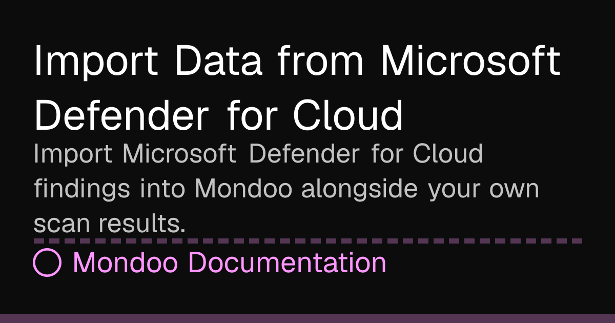 Import Data from Microsoft Defender for Cloud | Mondoo Docs