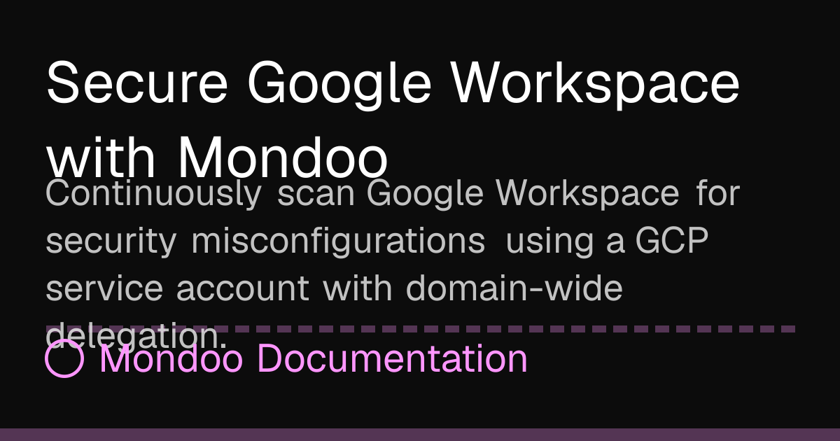 Secure Google Workspace with Mondoo | Mondoo Docs