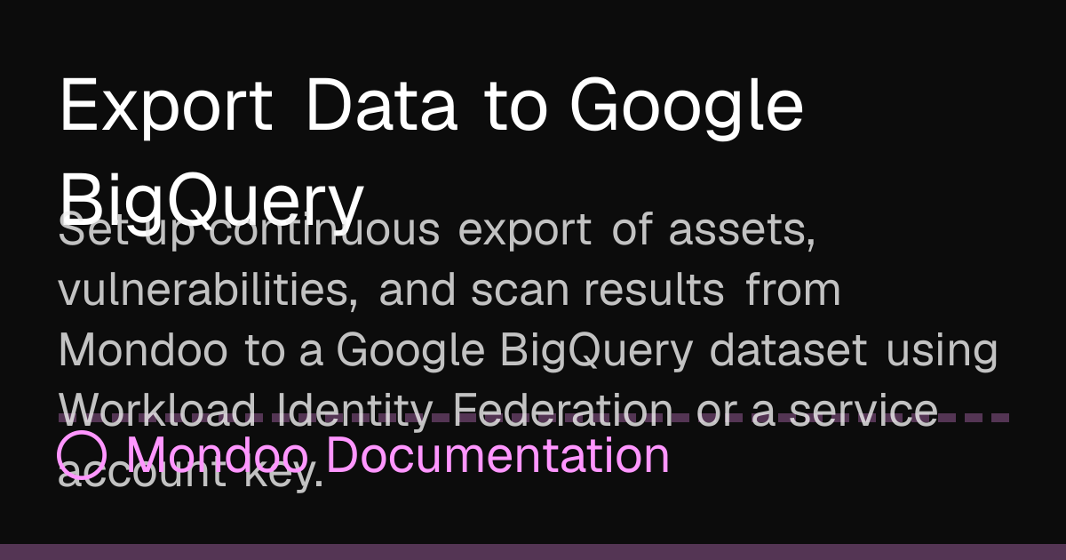 Export Data to Google BigQuery | Mondoo Docs