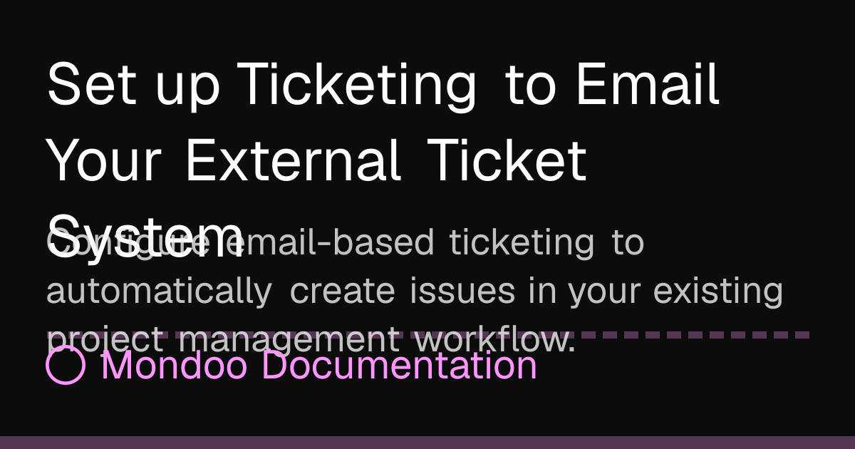 Set up Ticketing to Email Your External Ticket System | Mondoo Docs