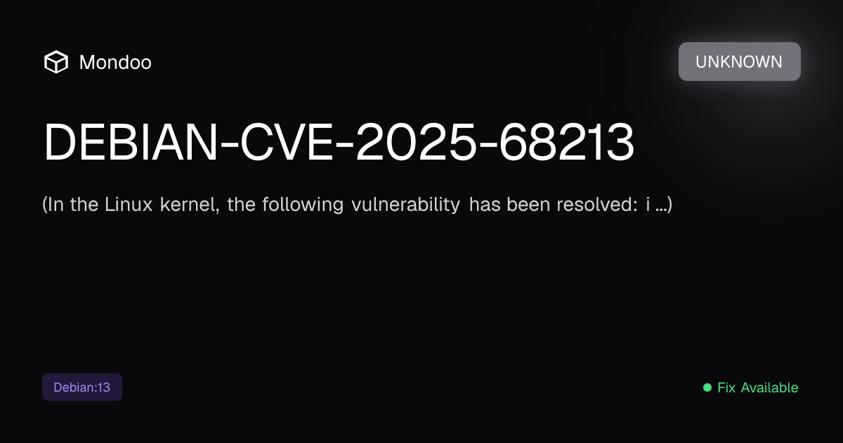 DEBIAN-CVE-2025-68213 | Mondoo Vulnerability Intelligence